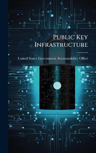 Public Key Infrastructure  by United States Government Accountabili at Abbey's Bookshop, 