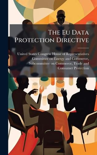 The Eu Data Protection Directive  by United States Congress House of Repre at Abbey's Bookshop, 