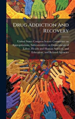 Drug Addiction And Recovery  by United States Congress Senate Committ at Abbey's Bookshop, 