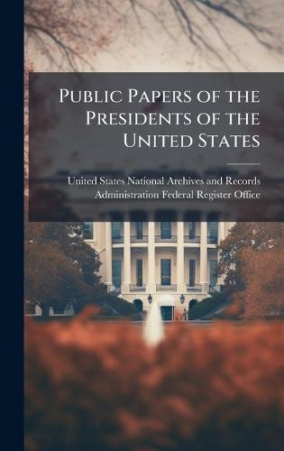 Public Papers of the Presidents of the United States  by United States National Archives and R at Abbey's Bookshop, 