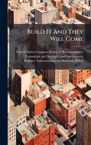 Build It And They Will Come  by United States Congress House of Repre at Abbey's Bookshop, 