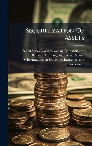 Securitization Of Assets  by United States Congress Senate Committ at Abbey's Bookshop, 