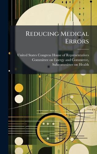 Reducing Medical Errors  by United States Congress House of Repre at Abbey's Bookshop, 