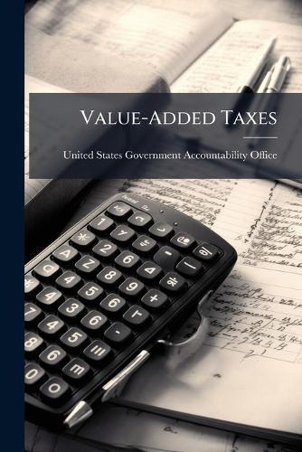 Value-Added Taxes  by United States Government Accountabili at Abbey's Bookshop, 