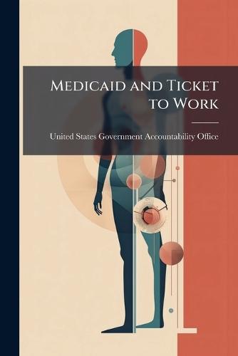Medicaid and Ticket to Work  by United States Government Accountabili at Abbey's Bookshop, 
