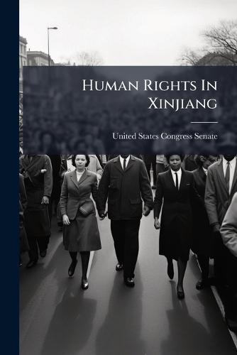Human Rights In Xinjiang  by United States Congress Senate at Abbey's Bookshop, 
