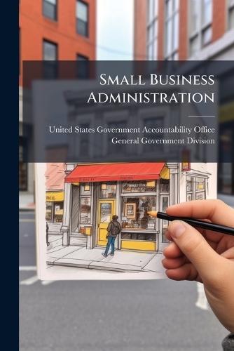Small Business Administration  by United States Government Accountabili at Abbey's Bookshop, 