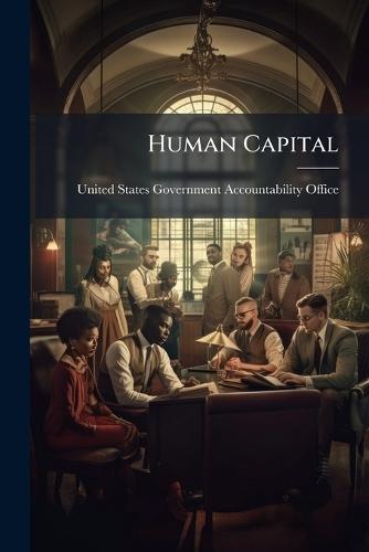 Human Capital  by United States Government Accountabili at Abbey's Bookshop, 