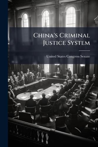China's Criminal Justice System  by United States Congress Senate at Abbey's Bookshop, 