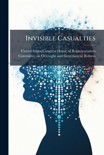Invisible Casualties  by United States Congress House of Repre at Abbey's Bookshop, 