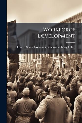 Workforce Development  by United States Government Accountabili at Abbey's Bookshop, 
