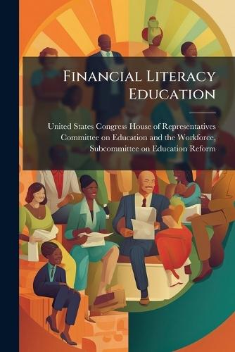 Financial Literacy Education  by United States Congress House of Repre at Abbey's Bookshop, 