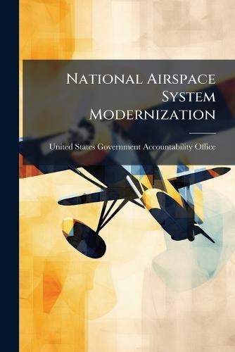 National Airspace System Modernization  by United States Government Accountabili at Abbey's Bookshop, 