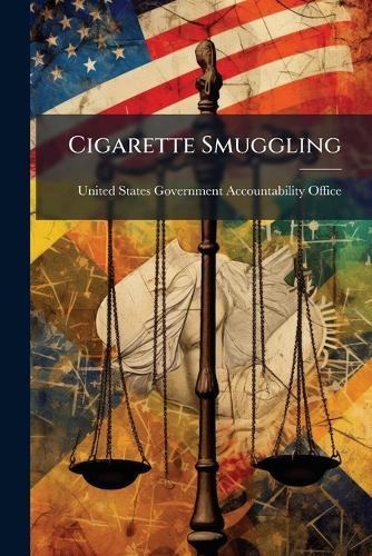 Cigarette Smuggling  by United States Government Accountabili at Abbey's Bookshop, 