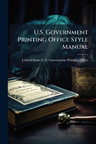 U.S. Government Printing Office Style Manual  by United States U S Government Printin at Abbey's Bookshop, 