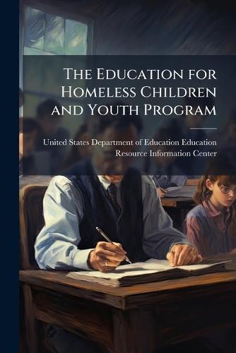 The Education for Homeless Children and Youth Program  by United States Department of Education at Abbey's Bookshop, 
