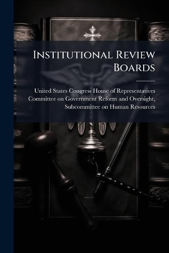 Institutional Review Boards  by United States Congress House of Repre at Abbey's Bookshop, 