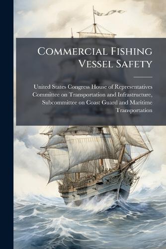 Commercial Fishing Vessel Safety  by United States Congress House of Repre at Abbey's Bookshop, 