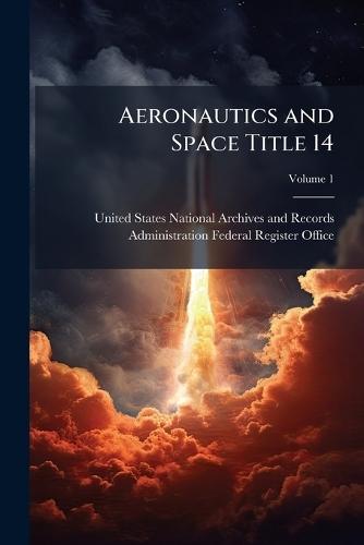 Aeronautics and Space Title 14  by United States National Archives and R at Abbey's Bookshop, 