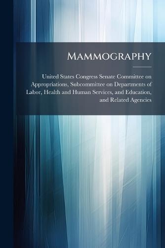 Mammography  by United States Congress Senate Committ at Abbey's Bookshop, 