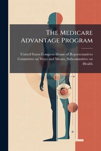 The Medicare Advantage Program  by United States Congress House of Repre at Abbey's Bookshop, 
