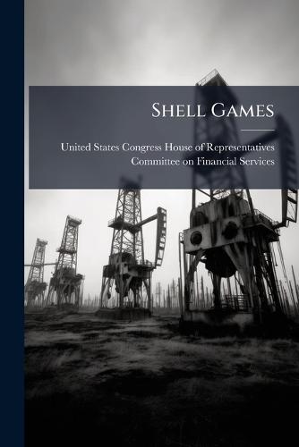 Shell Games  by United States Congress House of Repre at Abbey's Bookshop, 