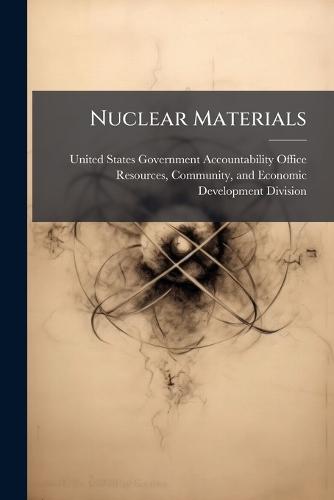 Nuclear Materials  by United States Government Accountabili at Abbey's Bookshop, 