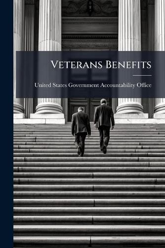 Veterans Benefits  by United States Government Accountabili at Abbey's Bookshop, 