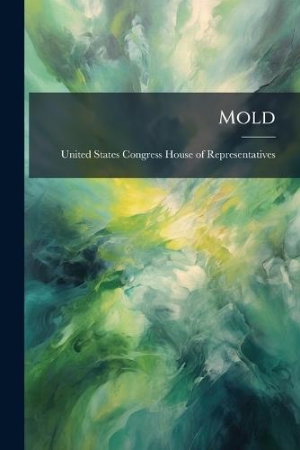 Mold  by United States Congress House of Repre at Abbey's Bookshop, 
