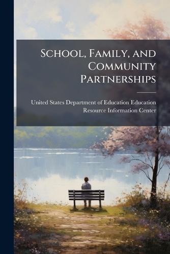 School, Family, and Community Partnerships  by United States Department of Education at Abbey's Bookshop, 