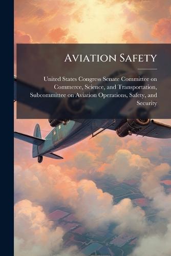 Aviation Safety  by United States Congress Senate Committ at Abbey's Bookshop, 