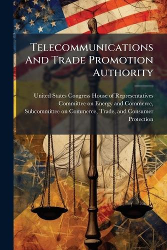Telecommunications And Trade Promotion Authority  by United States Congress House of Repre at Abbey's Bookshop, 