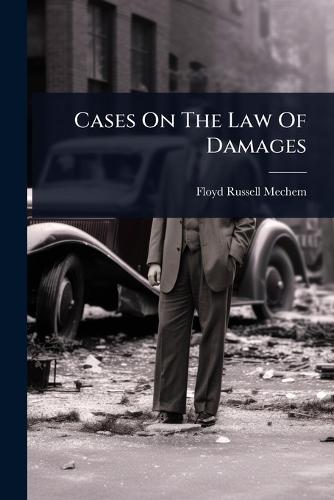 Cases On The Law Of Damages  by Floyd Russell Mechem at Abbey's Bookshop, 