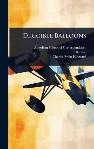 Dirigible Balloons  by American School of Correspondence at Abbey's Bookshop, 