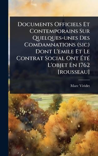 Documents Officiels Et Contemporains Sur Quelques-unes Des Comdamnations (sic) Dont L'emile Et Le Contrat Social Ont Ã&#137;tÃ(c) L'objet En 1762 [rousseau]  by Marc Viridet at Abbey's Bookshop, 