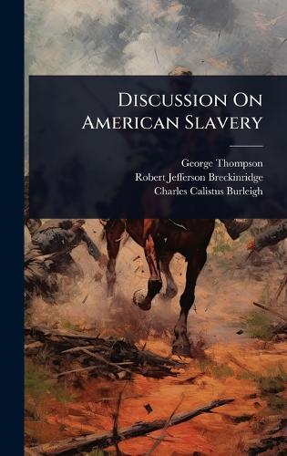Discussion On American Slavery  by George Thompson at Abbey's Bookshop, 