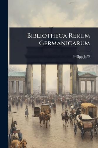 Bibliotheca Rerum Germanicarum  by Philipp Jaffã(c) at Abbey's Bookshop, 