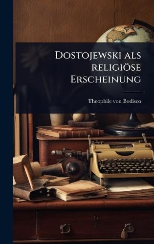 Dostojewski als religiöse Erscheinung  by Theophile Von Bodisco at Abbey's Bookshop, 