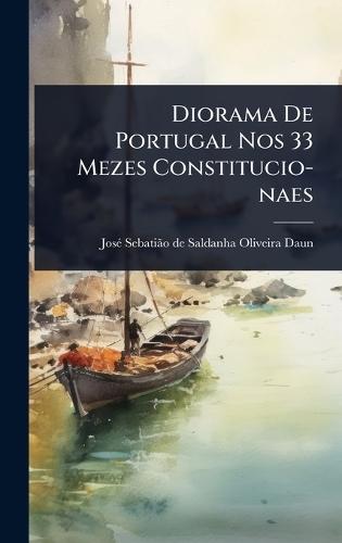 Diorama De Portugal Nos 33 Mezes Constitucio-naes  by Josã(c) Sebatiã£o de Saldanha Oliveira at Abbey's Bookshop, 