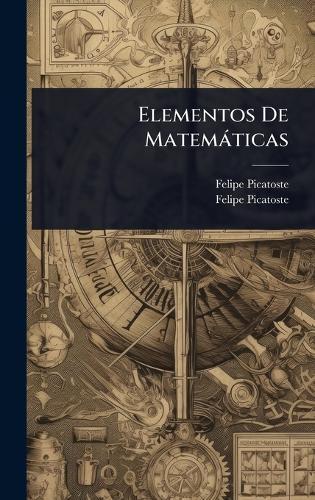 Elementos De Matemàticas  by Felipe Picatoste at Abbey's Bookshop, 
