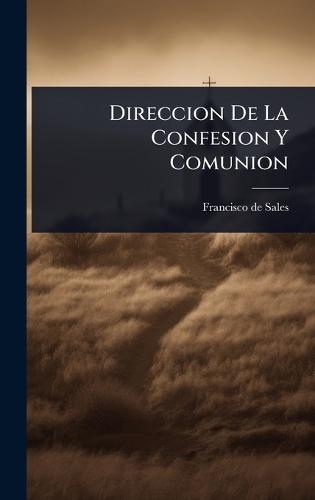 Direccion De La Confesion Y Comunion  by Francisco de Sales (Santo) at Abbey's Bookshop, 