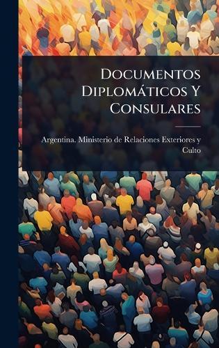 Documentos Diplomàticos Y Consulares  by Argentina Ministerio de Relaciones E at Abbey's Bookshop, 