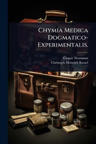 Chymia Medica Dogmatico-Experimentalis.  by Caspar Neumann at Abbey's Bookshop, 