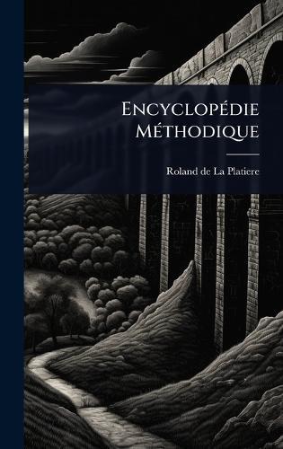 EncyclopÃ(c)die MÃ(c)thodique  by Roland de la Platiere at Abbey's Bookshop, 