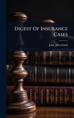Digest Of Insurance Cases  by John Allen Finch at Abbey's Bookshop, 