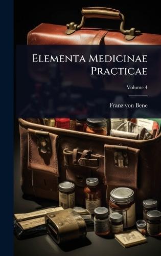 Elementa Medicinae Practicae  by Franz Von Bene at Abbey's Bookshop, 