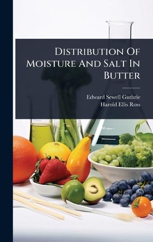 Distribution Of Moisture And Salt In Butter  by Edward Sewell Guthrie at Abbey's Bookshop, 