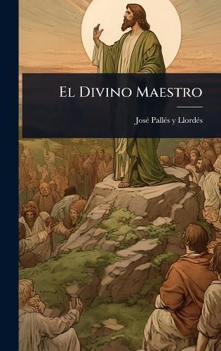 El Divino Maestro  by Josã(c) Pallã(c)S Y Llordã(c)S at Abbey's Bookshop, 