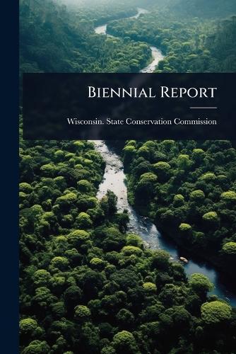 Biennial Report  by Wisconsin State Conservation Commiss at Abbey's Bookshop, 