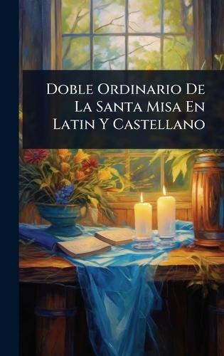 Doble Ordinario De La Santa Misa En Latin Y Castellano  by Anonymous at Abbey's Bookshop, 